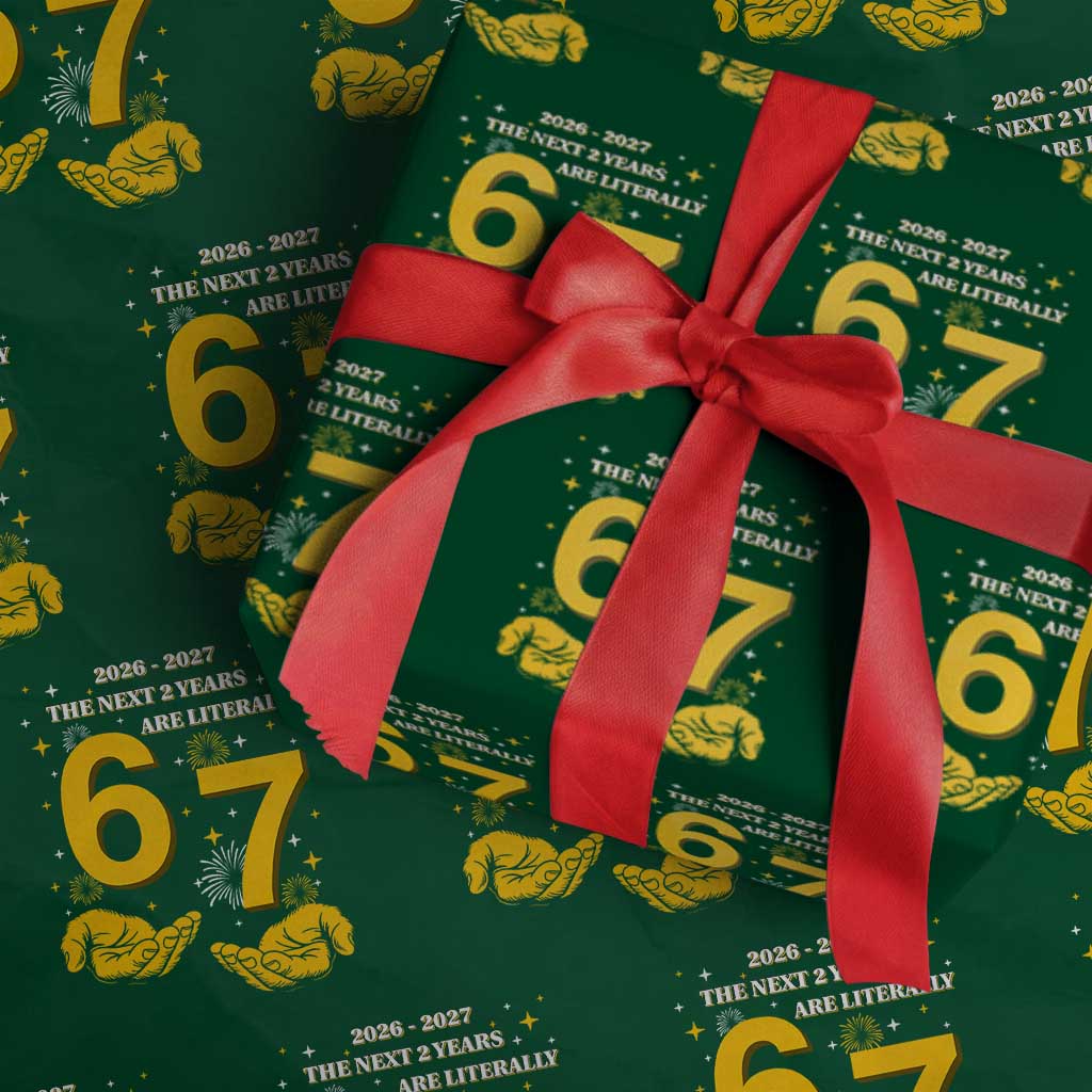 Funny 67 New Year Wrapping Paper Roll The Next Two Years Are Literally 2026 And 2027 Fireworks - Wonder Print Shop