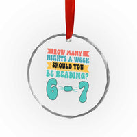 Funny 67 Six Seven Teacher Crystal Glass Ornament How Many Nights A Week Should You Be Reading 6 7 - Wonder Print Shop