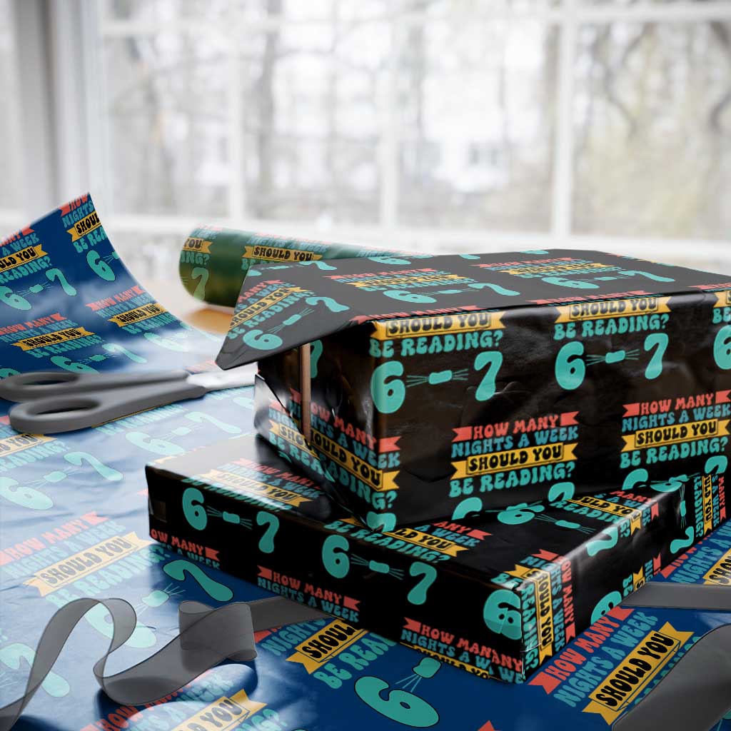 Funny 67 Six Seven Teacher Wrapping Paper Roll How Many Nights A Week Should You Be Reading 6 7 - Wonder Print Shop