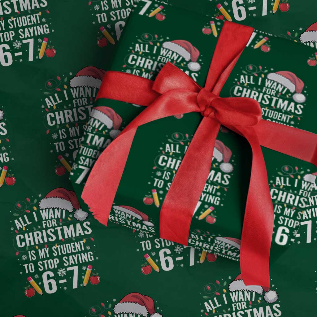 Funny 67 Teacher Christmas Wrapping Paper Roll All I Want For Christmas Is My Student To Stop Saying 67 - Wonder Print Shop