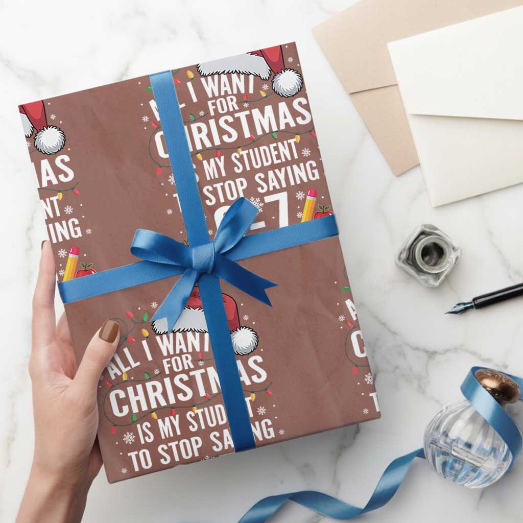 Funny 67 Teacher Christmas Wrapping Paper Roll All I Want For Christmas Is My Student To Stop Saying 67 - Wonder Print Shop