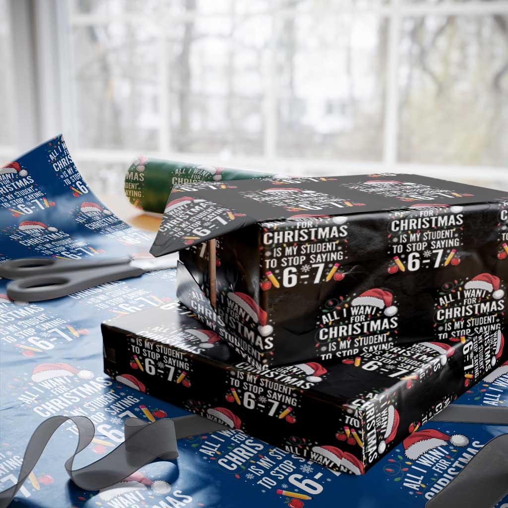 Funny 67 Teacher Christmas Wrapping Paper Roll All I Want For Christmas Is My Student To Stop Saying 67 - Wonder Print Shop