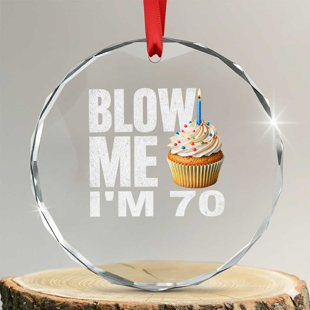 Funny 70th Birthday Crystal Glass Ornament Blow Me Im 70 Year Old Bday Gag Gift Saying