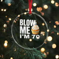 Funny 70th Birthday Crystal Glass Ornament Blow Me Im 70 Year Old Bday Gag Gift Saying