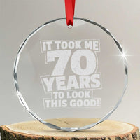 Funny 70th Birthday Crystal Glass Ornament It Took Me 70 Years To Look This Good Vintage Retro