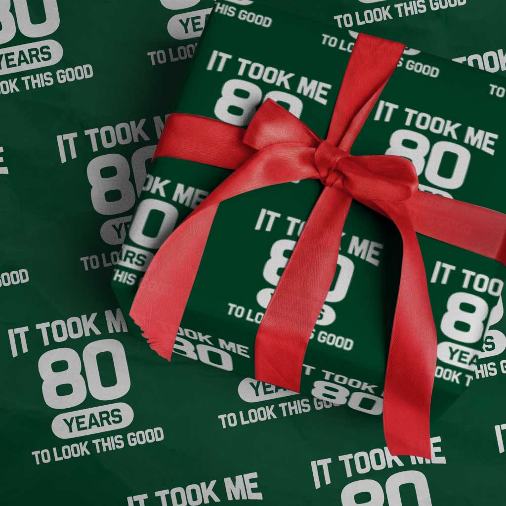 Funny 80th Birthday Sarcastic Milestone Celebration Wrapping Paper Roll It Took Me 80 Years To Look This Good Bday Gag Gifts