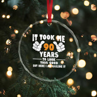 Funny 90th Birthday Crystal Glass Ornament It Took Me 90 Years To Look This Good