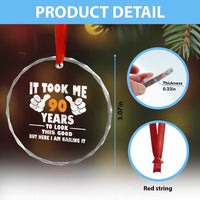 Funny 90th Birthday Crystal Glass Ornament It Took Me 90 Years To Look This Good