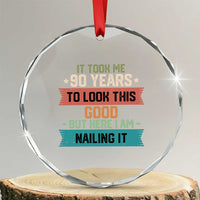 Funny 90th Birthday Crystal Glass Ornament Vintage It Took Me 90 Years To Look This Good Bday Gift