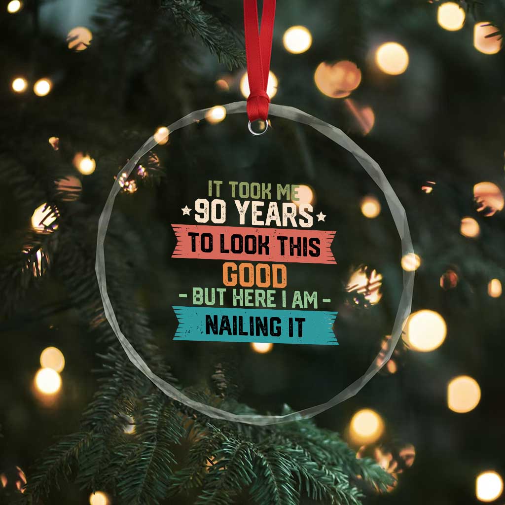 Funny 90th Birthday Crystal Glass Ornament Vintage It Took Me 90 Years To Look This Good Bday Gift