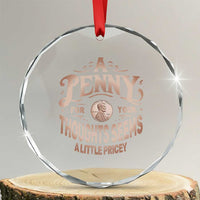 Funny A Penny For Your Thought Seems A Little Pricey Crystal Glass Ornament TS11