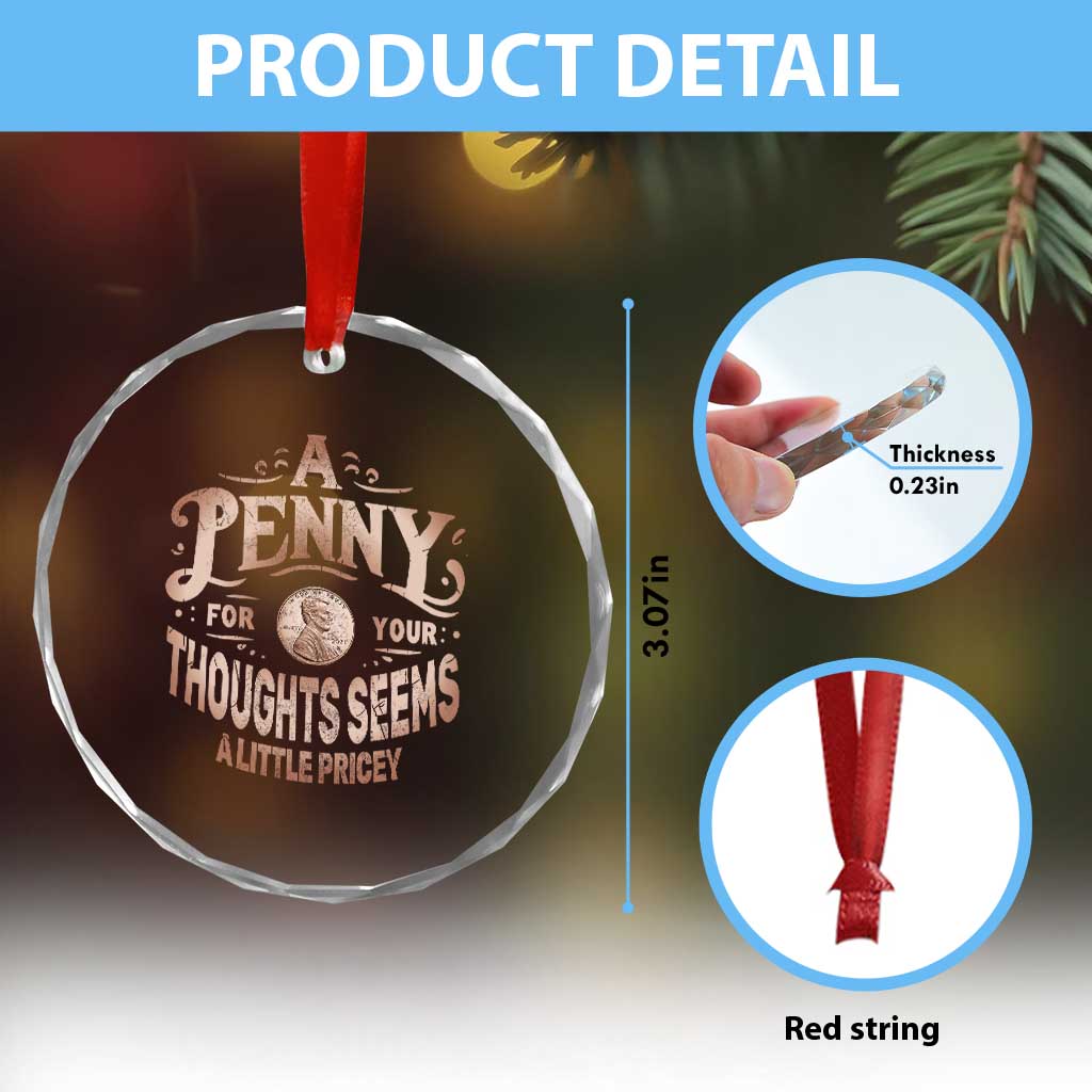 Funny A Penny For Your Thought Seems A Little Pricey Crystal Glass Ornament TS11