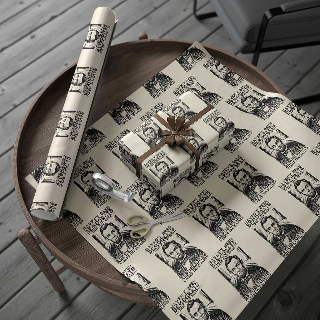 Funny Abe Lincoln Political History Wrapping Paper Roll Havenot Seen Democrats This Mad Since Republicans Freed the Slaves - Wonder Print Shop