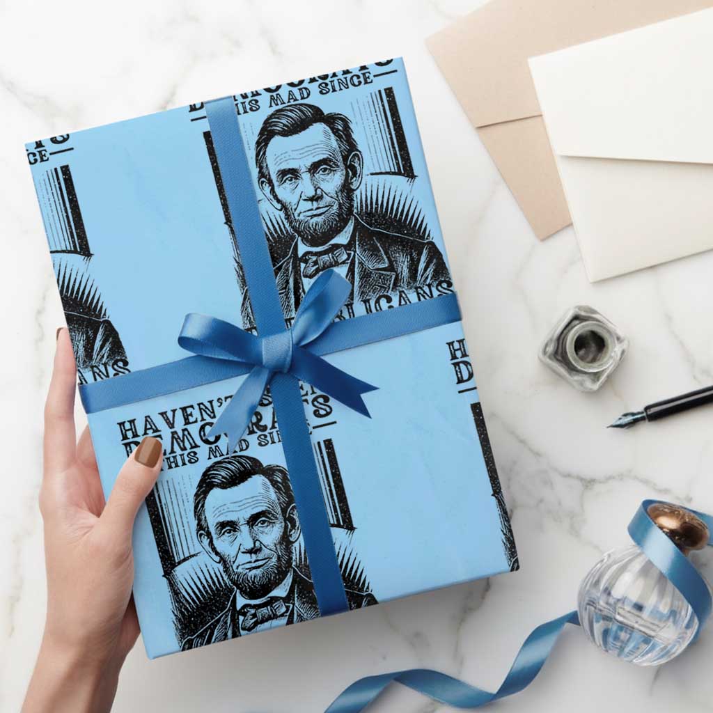 Funny Abe Lincoln Political History Wrapping Paper Roll Havenot Seen Democrats This Mad Since Republicans Freed the Slaves - Wonder Print Shop
