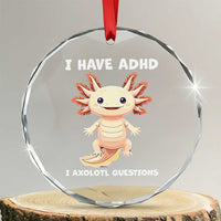 Funny ADHD Awareness Axolotl Crystal Glass Ornament I Have ADHD I Ask A Lot Question Neurodiversity TS02