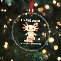 Funny ADHD Awareness Axolotl Crystal Glass Ornament I Have ADHD I Ask A Lot Question Neurodiversity TS02