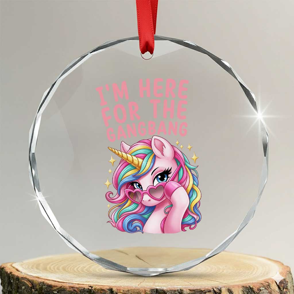 Funny Adult Humor Crystal Glass Ornament I Am Here For The Gangb*ng