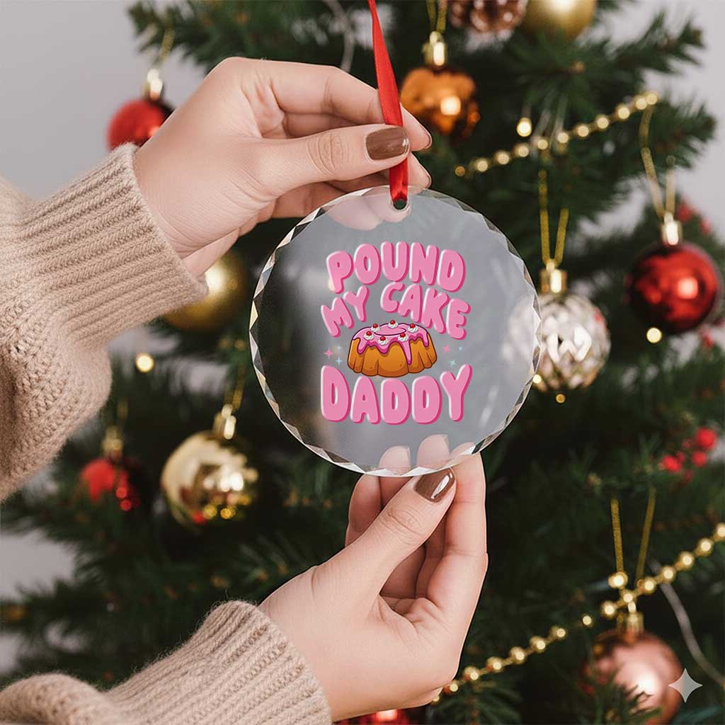 Funny Adult Humor Crystal Glass Ornament Pound My Cake Daddy