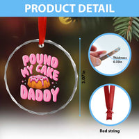 Funny Adult Humor Crystal Glass Ornament Pound My Cake Daddy