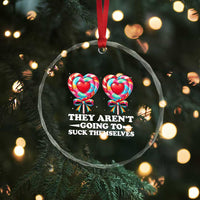 Funny Adult Humor Crystal Glass Ornament They Arent Going To Suck Themselves