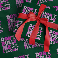 Funny Adult Humor Wrapping Paper Roll Do Not Bully Me I Will Cum