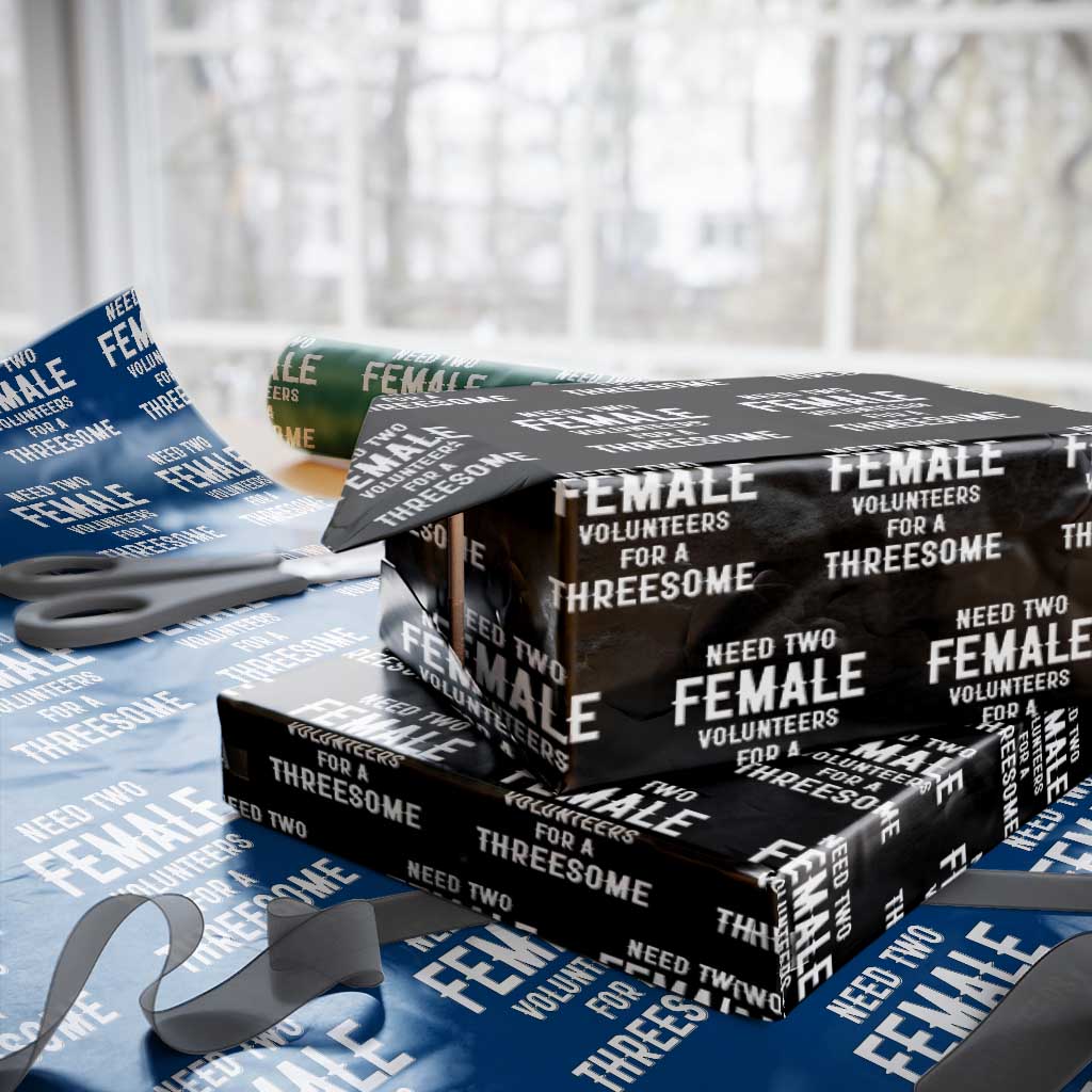 Funny Adult Humor Wrapping Paper Roll Need Two Female Volunteers For A Threesome