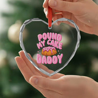 Funny Adult Humor Heart Crystal Glass Ornament Pound My Cake Daddy