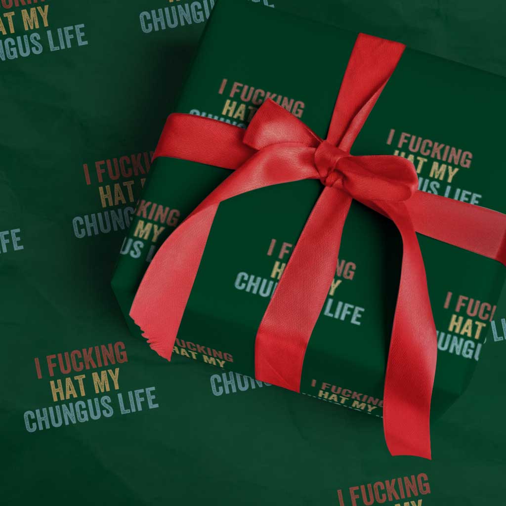 Funny Adult Humor Wrapping Paper Roll I Fcking Hat My Chungus Life - Wonder Print Shop
