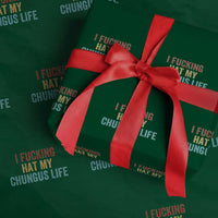 Funny Adult Humor Wrapping Paper Roll I Fcking Hat My Chungus Life - Wonder Print Shop