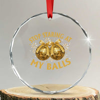 Funny Adult New Years Eve Crystal Glass Ornament Stop Staring At My Balls Golden Disco Ball - Wonder Print Shop