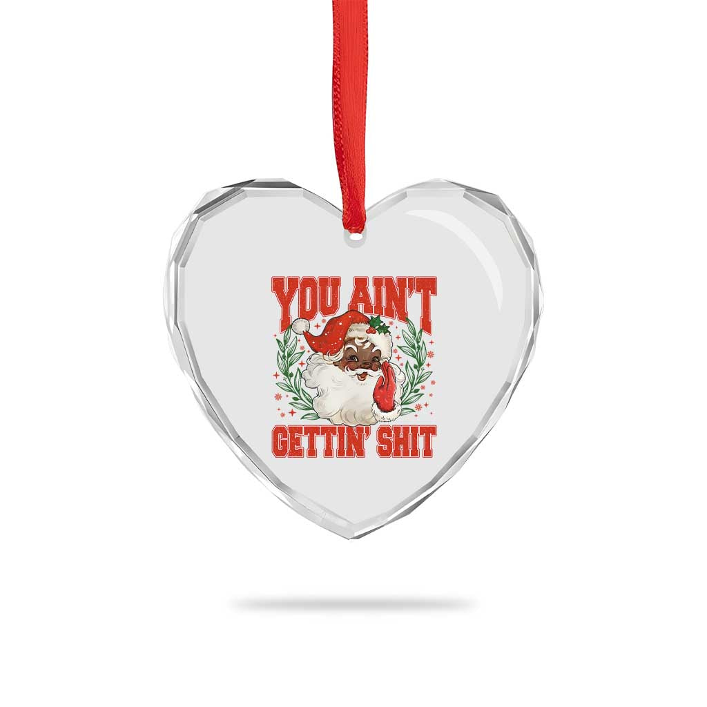 Funny African American Black Santa Christmas Heart Crystal Glass Ornament You Aint Getting Shit Inappropriate Xmas - Wonder Print Shop