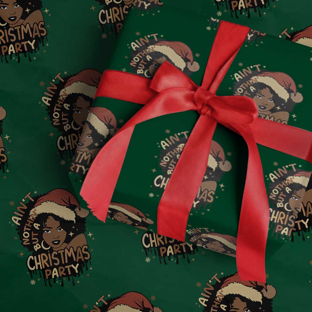 Funny African American Christmas Wrapping Paper Roll Ain't Nothing But A Christmas Party Santa Black Melanin Girl - Wonder Print Shop