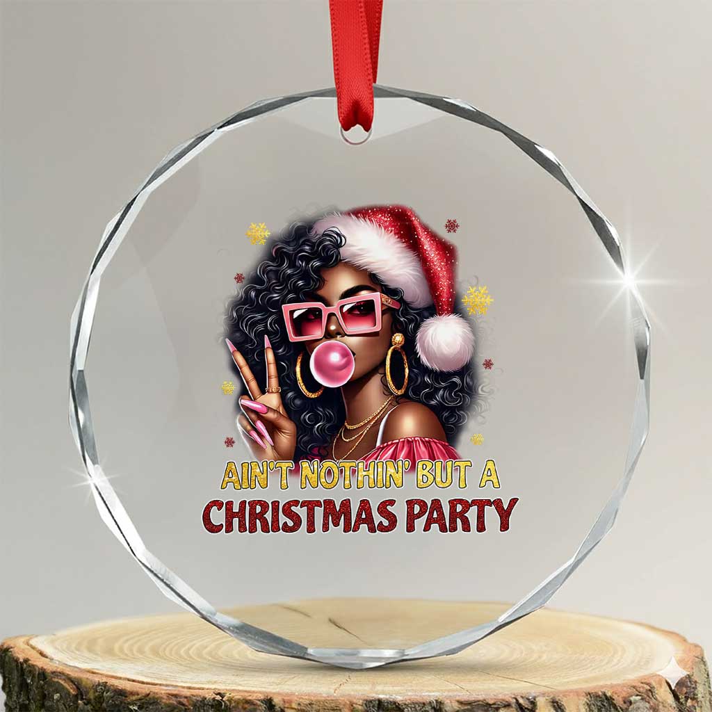 Funny African American Xmas Crystal Glass Ornament Ain't Nothin' But A Xmas Party Black Melanin Santa Girl - Wonder Print Shop