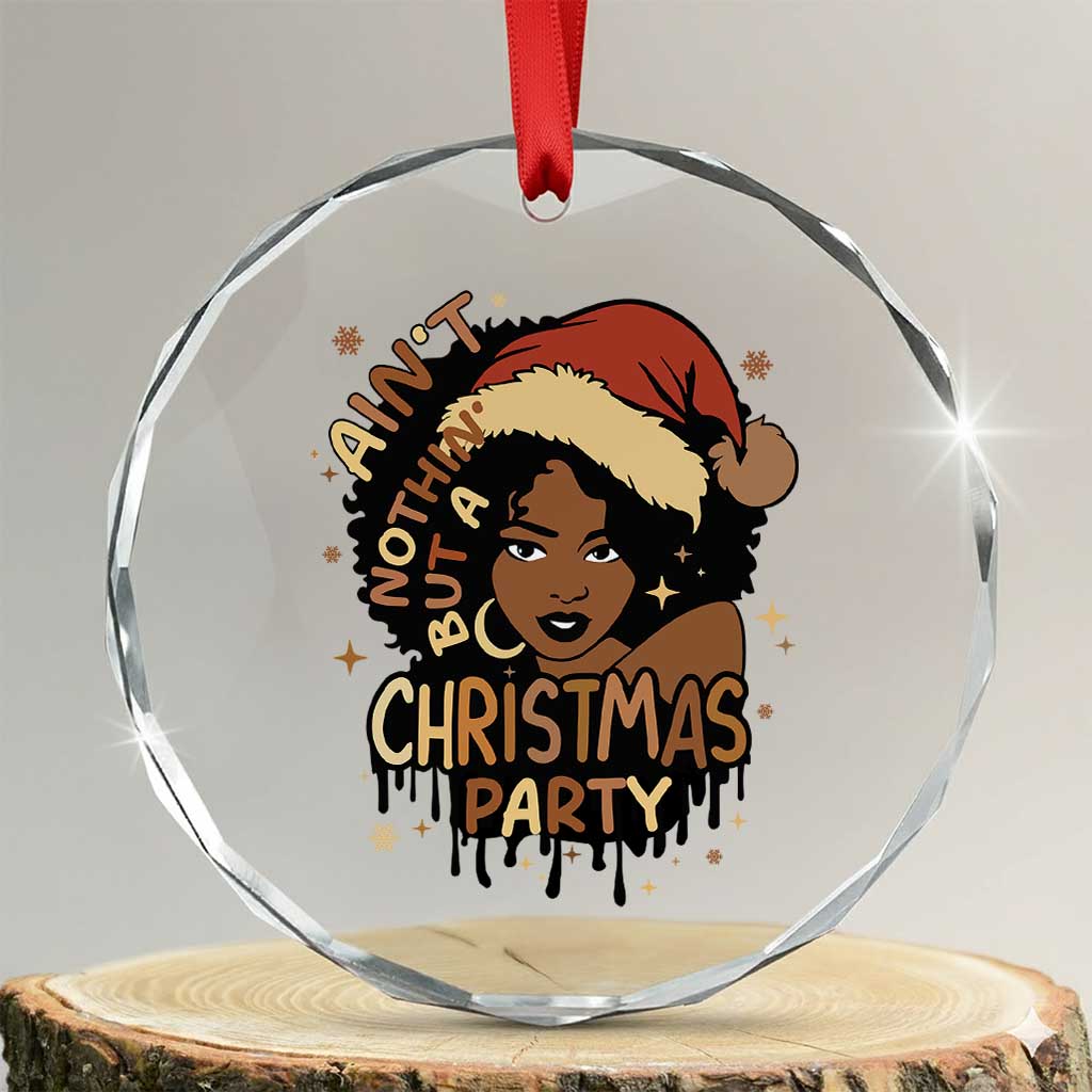 Funny African American Xmas Crystal Glass Ornament Ain't Nothing But A Xmas Party Santa Black Melanin Girl - Wonder Print Shop