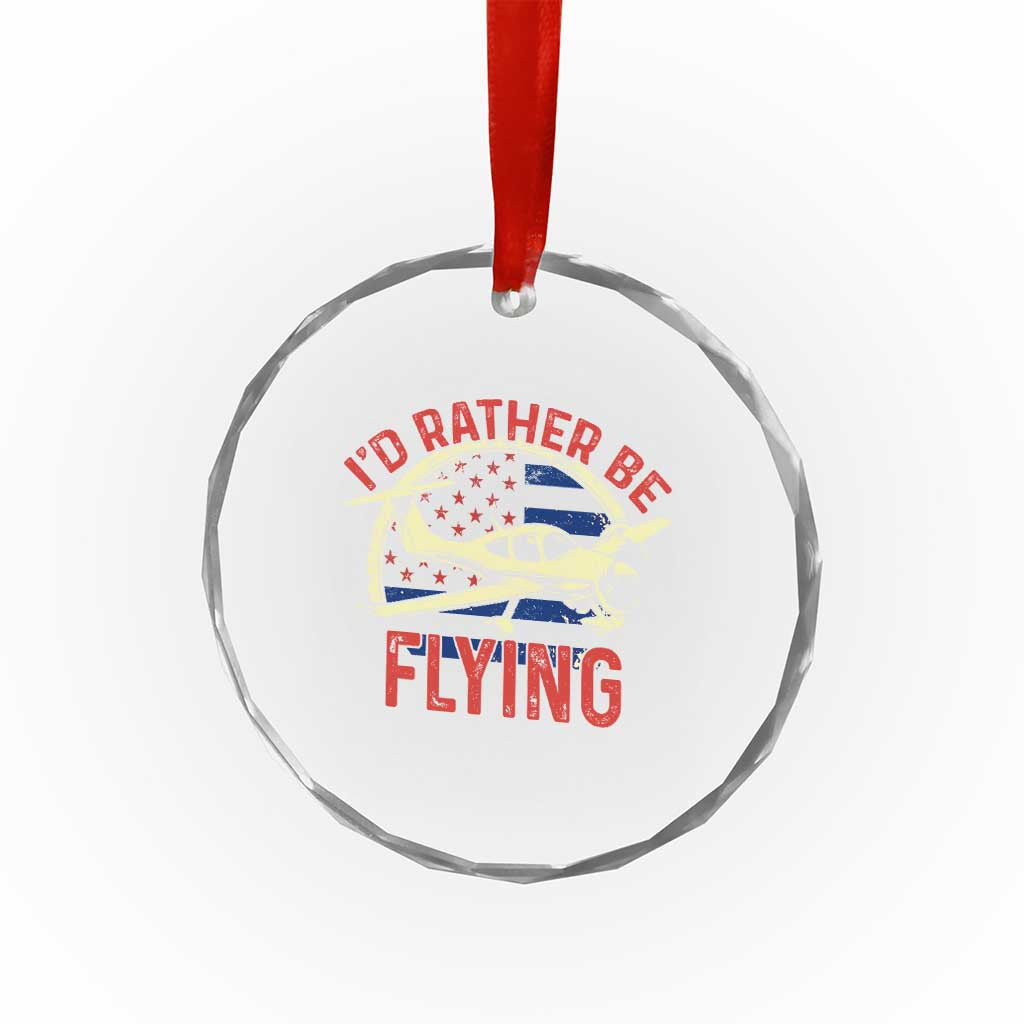 Funny Airplane Pilot Crystal Glass Ornament I'd Rather Be Flying - Wonder Print Shop
