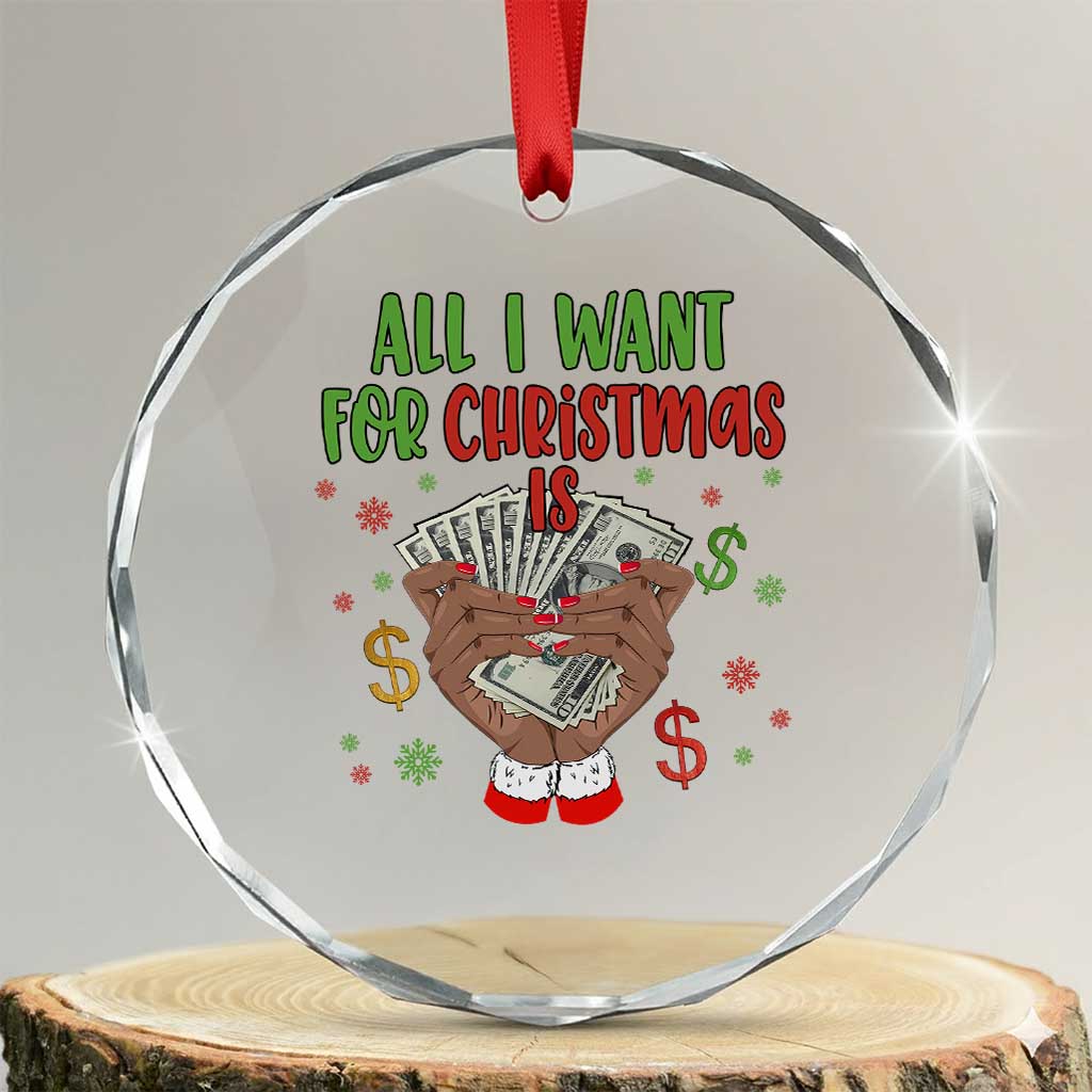 Funny All I Want For Xmas Is Money Crystal Glass Ornament Xmas Melanin Black African American Hands TS11