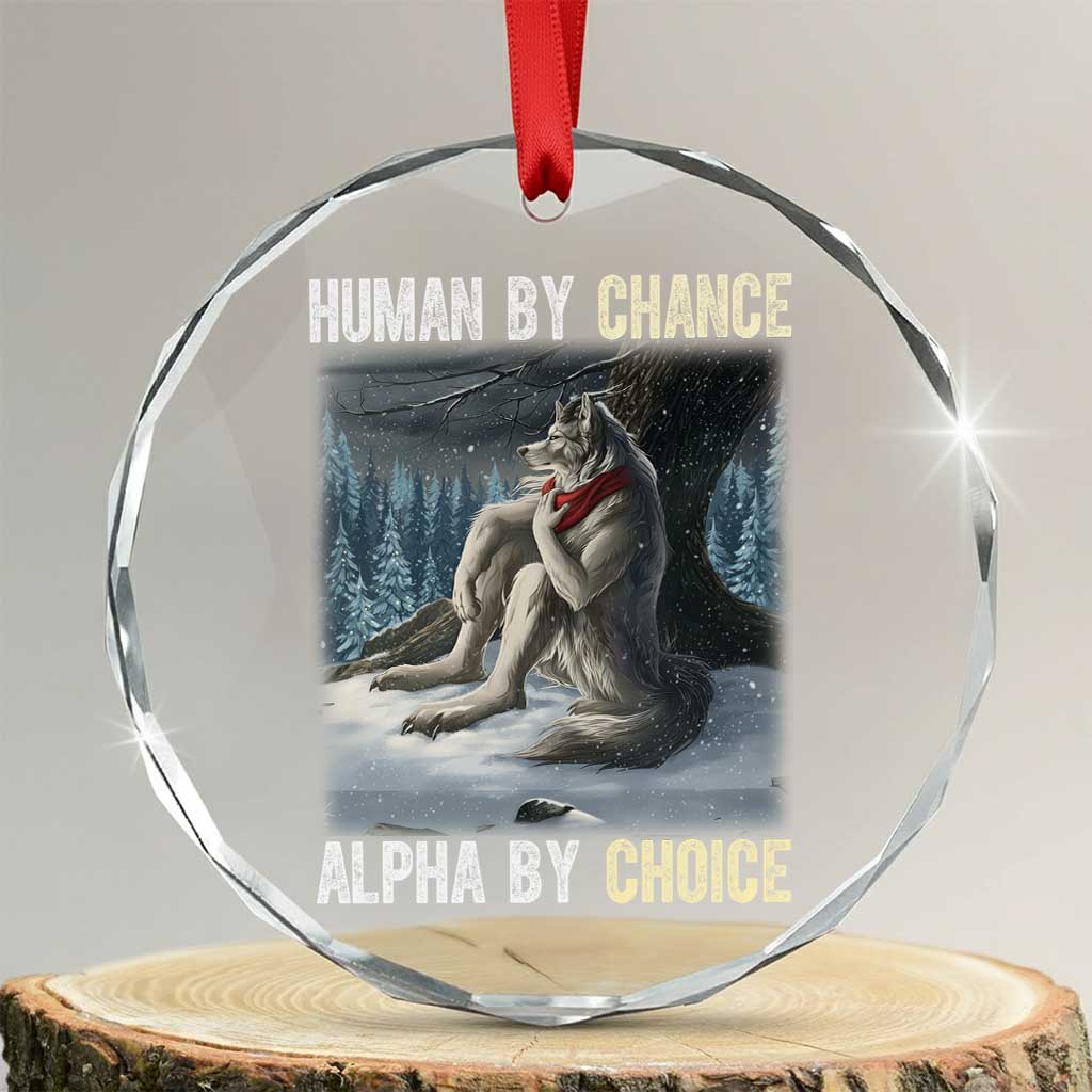 Funny Alpha Wolf Christmas Meme Crystal Glass Ornament Human By Chance Alpha By Choice - Wonder Print Shop