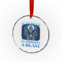Funny Alpha Wolf Crystal Glass Ornament My Doctor Said I'm Morbidly A Beast Meme - Wonder Print Shop