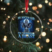Funny Alpha Wolf Crystal Glass Ornament My Doctor Said I'm Morbidly A Beast Meme - Wonder Print Shop