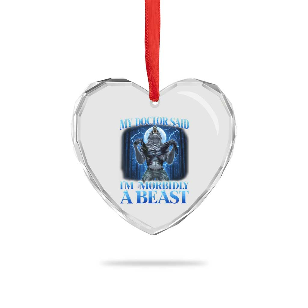 Funny Alpha Wolf Heart Crystal Glass Ornament My Doctor Said I'm Morbidly A Beast Meme - Wonder Print Shop