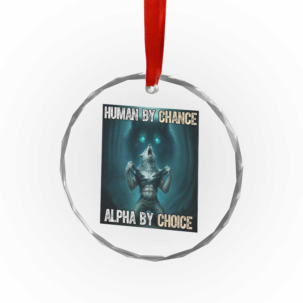 Funny Alpha Wolf Meme Crystal Glass Ornament Human By Chance Alpha By Choice - Wonder Print Shop