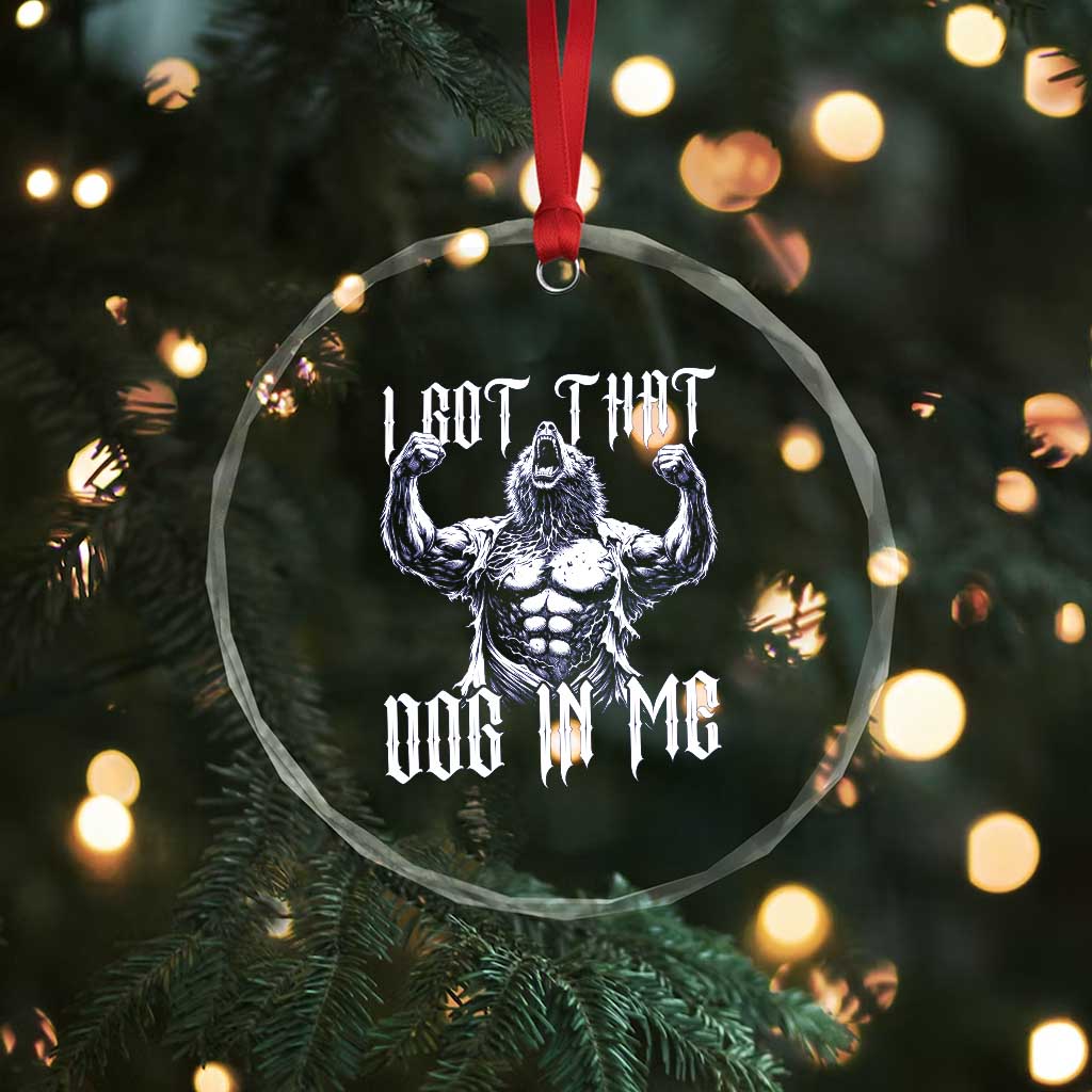Funny Alpha Wolf Meme Crystal Glass Ornament I Got That Dog In Me