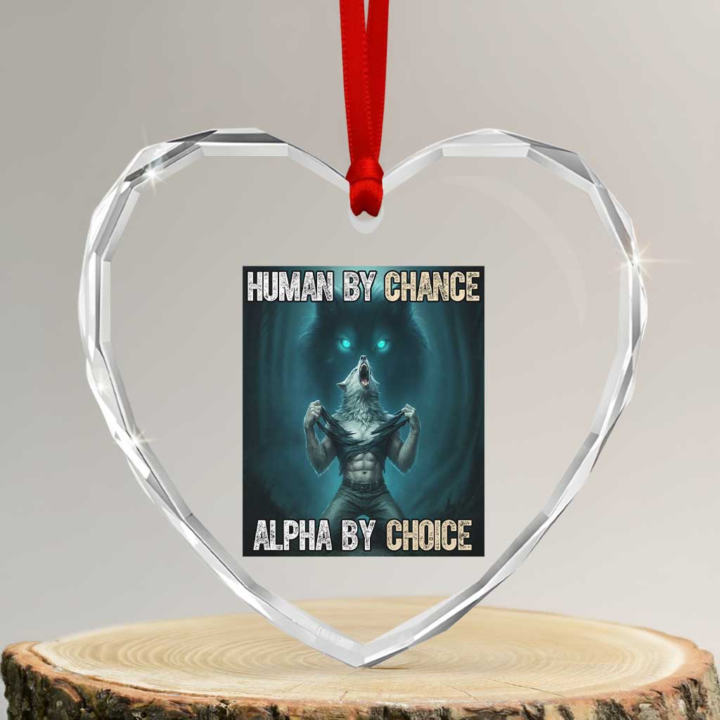 Funny Alpha Wolf Meme Heart Crystal Glass Ornament Human By Chance Alpha By Choice - Wonder Print Shop