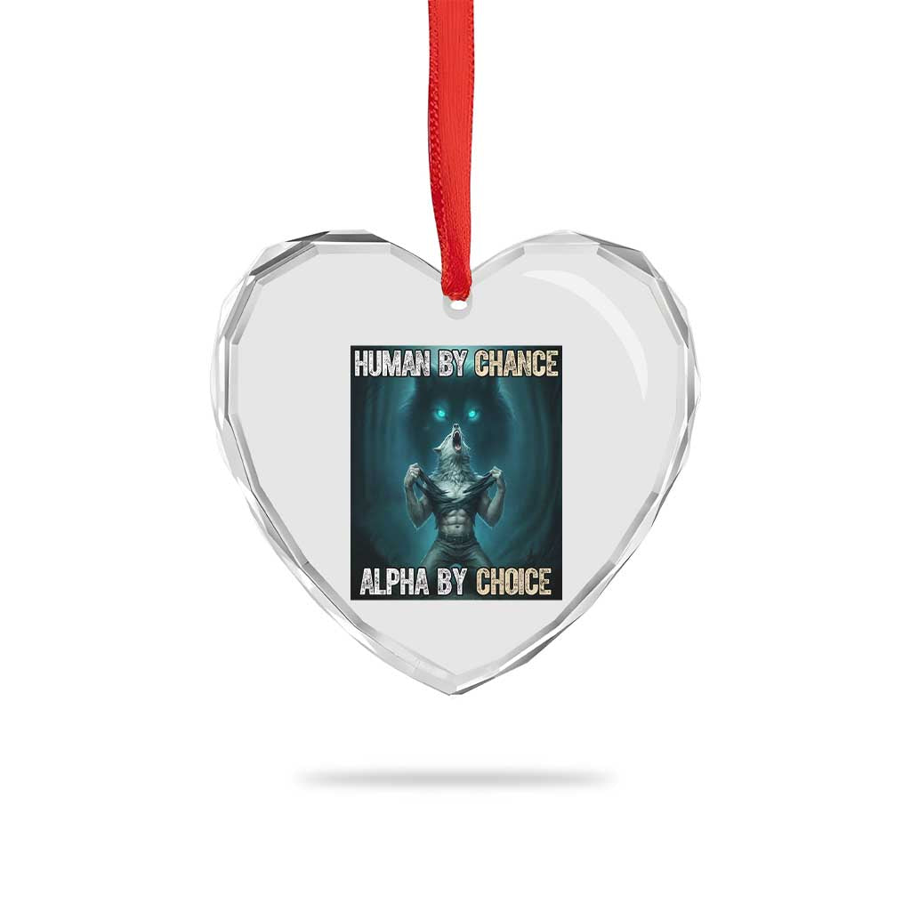 Funny Alpha Wolf Meme Heart Crystal Glass Ornament Human By Chance Alpha By Choice - Wonder Print Shop
