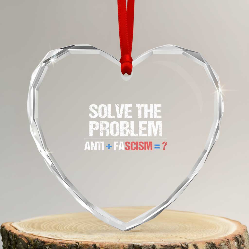 Funny Anti Fascism Protest Heart Crystal Glass Ornament Solve The Problem - Wonder Print Shop