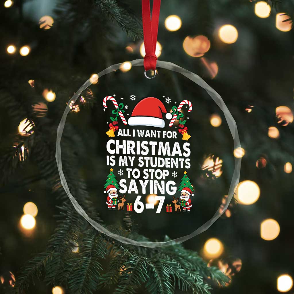 Funny Anti Six Seven Teacher Christmas Crystal Glass Ornament My Students To Stop Saying 67 Santa Hat Candy Canes - Wonder Print Shop