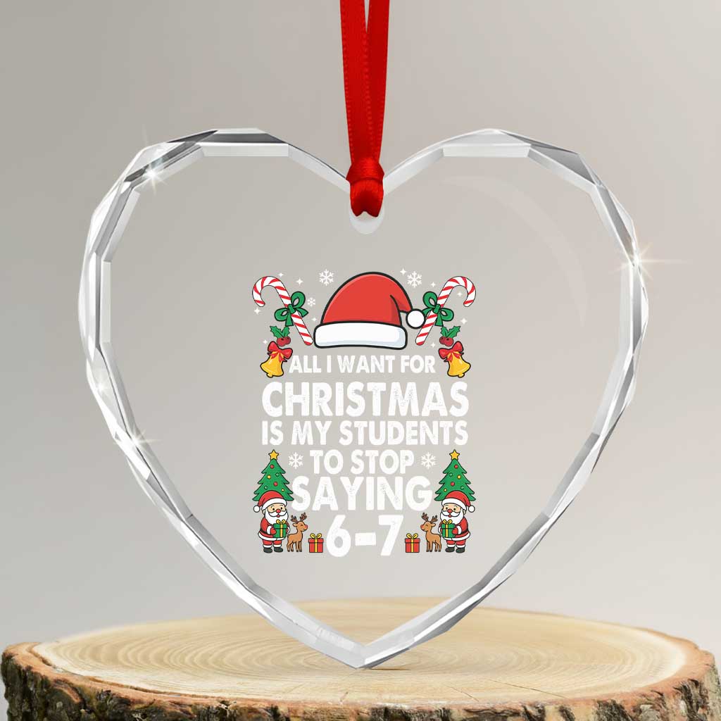 Funny Anti Six Seven Teacher Christmas Heart Crystal Glass Ornament My Students To Stop Saying 67 Santa Hat Candy Canes - Wonder Print Shop