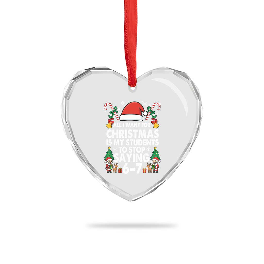 Funny Anti Six Seven Teacher Christmas Heart Crystal Glass Ornament My Students To Stop Saying 67 Santa Hat Candy Canes - Wonder Print Shop