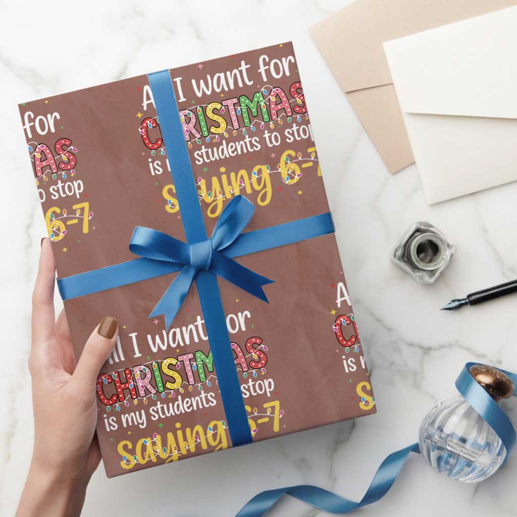 Funny Anti Six Seven Teacher Christmas Wrapping Paper Roll My Students To Stop Saying 67 Festive Lights - Wonder Print Shop