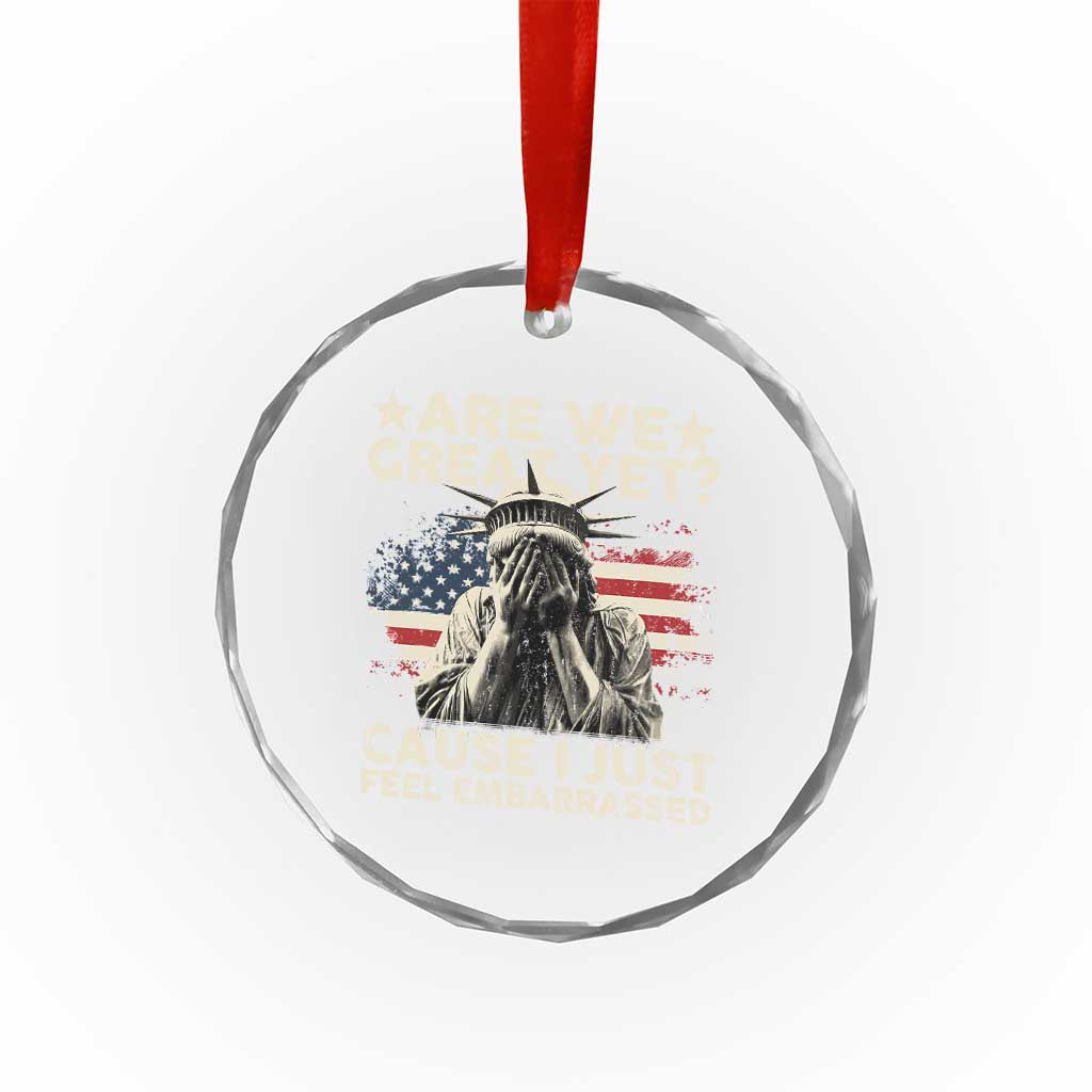 Funny Are We Great Yet Cause I Just Feel Embarrassed Crystal Glass Ornament Statue Of Liberty American Flag - Wonder Print Shop
